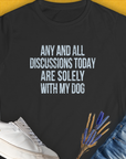 Any And All Discussions Today, Women's T-Shirt-Black. A perfect gift for dog lovers and dog owners. Design by Dog Gang