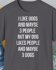 I Like Dogs And Maybe 3 People..., Unisex T-Shirt-Charcoal-bequemes Softstyle - Tshirt. Lustiger Spruch mit Hund. Für Hundefreunde, in- und outdoor. Design by Dog Gang