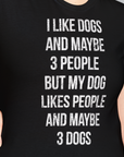 I Like Dogs And Maybe 3 People..., Unisex T-Shirt-bequemes Shirt mit lustigem Spruch für Hundebesitzer, Design by Dog Gang