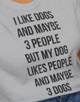 I Like Dogs And Maybe 3 People..., Unisex T-Shirt-lustiger Spruch auf bequemen Shirt für Hundeliebhaber, Design by Dog Gang