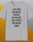 I Like Dogs And Maybe 3 People..., Unisex T-Shirt-humorvolles Hundeshirt, lustiger Spruch mit Hund, Design by Dog Gang