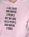 I Like Dogs And Maybe 3 People..., Unisex Hoodie- Lustiger Spruch mit Hund. Bequemes und weiches Kapuzen-Sweatshirt. Für Hundefreunde, in- und outdoor. Design by Dog Gang
