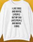 I Like Dogs And Maybe 3 People..., Unisex Sweatshirt-White-für in- und outdoor, lustiger Spruch für Hundeliebhaber, Design by Dog Gang