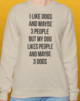 I Like Dogs And Maybe 3 People..., Unisex Sweatshirt-Sand-Sweatshirt für Hundeliebhaber, lustiger Spruch mit Hund, Design by Dog Gang