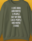 I Like Dogs And Maybe 3 People..., Unisex Sweatshirt, lustiger Spruch mit Hund. Für humorvolle Hundefreunde. Design by Dog Gang