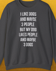I Like Dogs And Maybe 3 People..., Unisex Sweatshirt-Dark Heather-für Hundebesitzer und Hundeliebhaber, Design by Dog Gang
