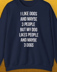 I Like Dogs And Maybe 3 People..., Unisex Sweatshirt-Navy-für Hundebesitzer, lustiges Shirt, Design by Dog Gang