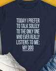 The Only One Who Ever Really Listens To Me, Women's T-Shirt-Navy. A dog-themed Design from Dog Gang