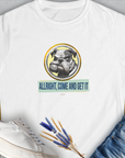 Allright Come And Get It, Volume 1, Women's T-Shirt-White. For dog lovers and dog owners. Design by Dog Gang