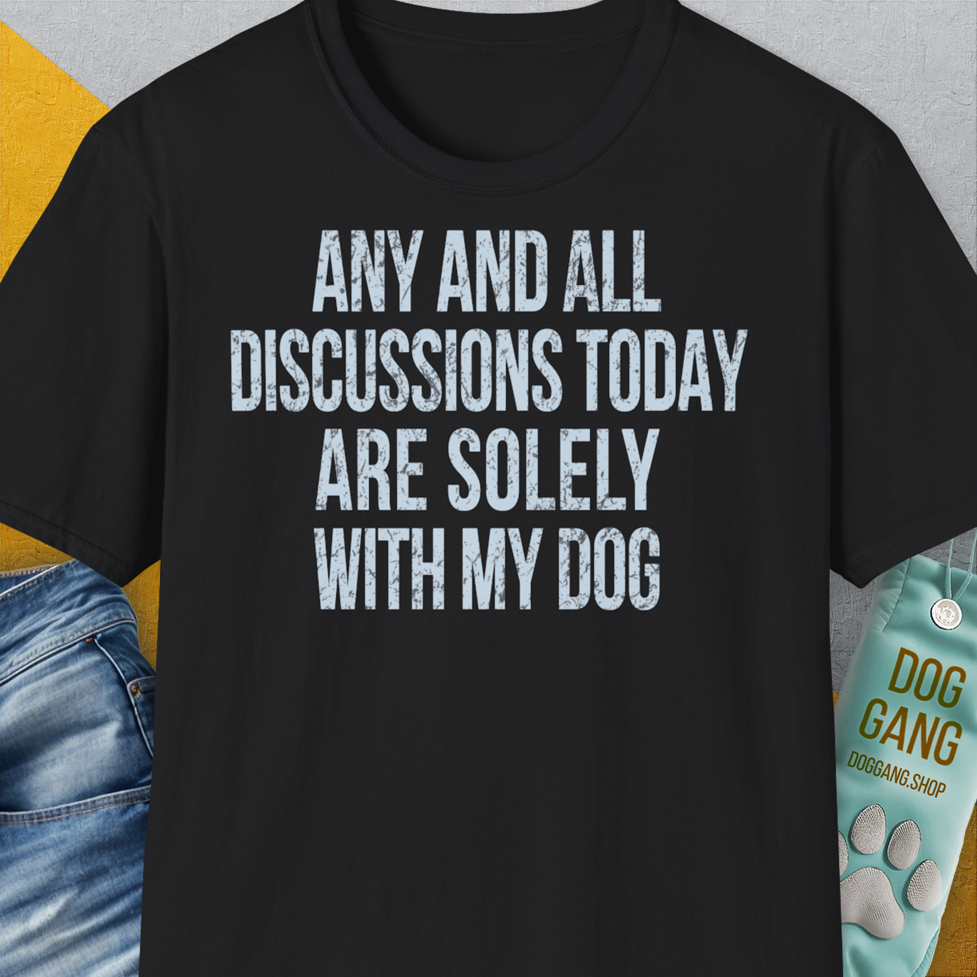 Any And All Discussions Today, Unisex T-Shirt-Black-bequemes Softstyle - Tshirt. Lustiger Spruch mit Hund. Für Hundefreunde, in- und outdoor. Design by Dog Gang