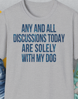 Any And All Discussions Today, Unisex T-Shirt-Sport Grey-cooles Tee mit lustigem Spruch für Hundefreunde, Design by Dog Gang