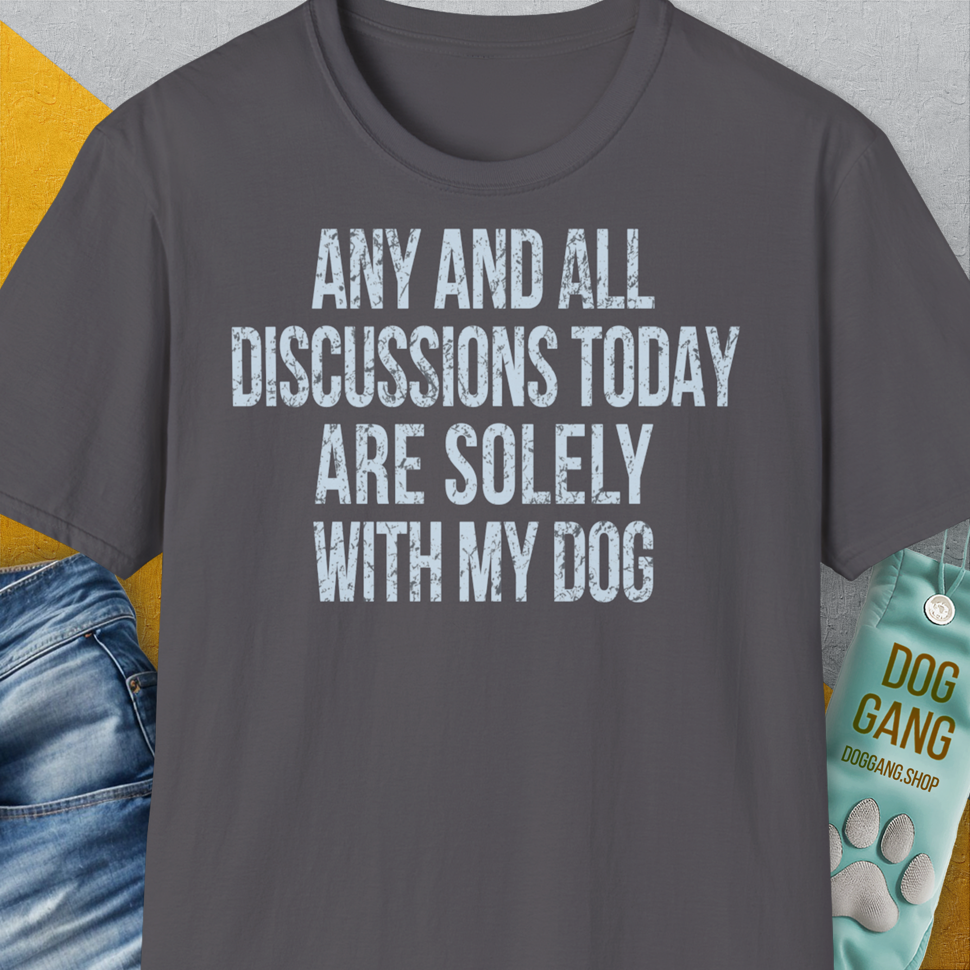 Any And All Discussions Today, Unisex T-Shirt-Charcoal-bequemes Shirt mit lustigem Spruch für Hundebesitzer, Design by Dog Gang