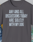 Any And All Discussions Today, Unisex T-Shirt-Charcoal-bequemes Shirt mit lustigem Spruch für Hundebesitzer, Design by Dog Gang