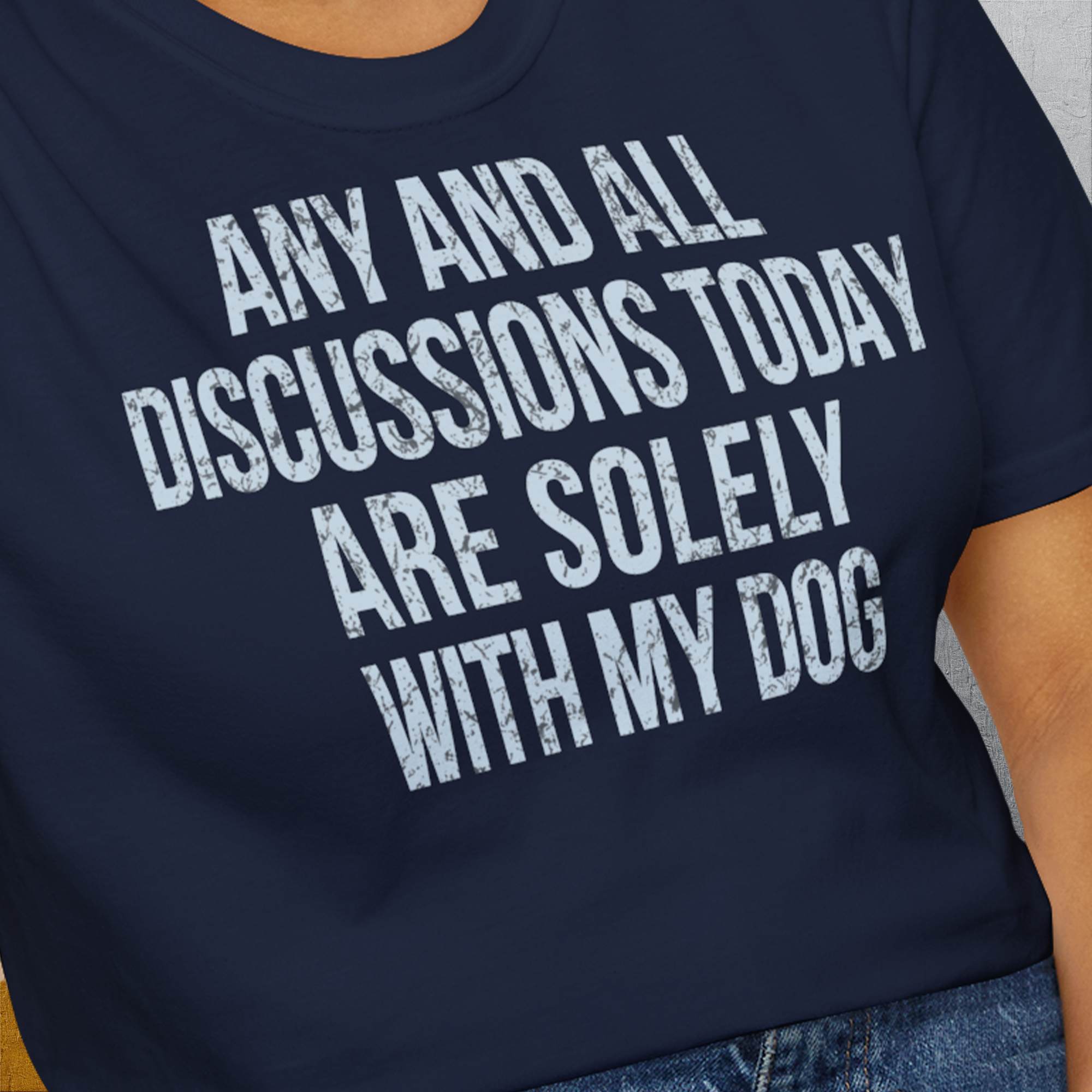 Any And All Discussions Today, Unisex T-Shirt-lustiger Spruch auf bequemen Shirt für Hundeliebhaber, Design by Dog Gang