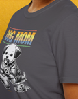 Dog Mom Series, Volume 2, Unisex T-Shirt-, Design by Dog Gang