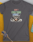 Don't Even Think About It..., Volume 3, Women's T-Shirt-, a fun and stylish design for dog lovers from Dog Gang