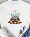 Don't Even Think About It..., Volume 4, Women's T-Shirt-White. For dog lovers and dog owners. Design by Dog Gang