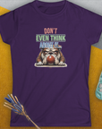 Don't Even Think About It..., Volume 5, Women's T-Shirt-, a fun and stylish design for dog lovers from Dog Gang