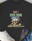 Don't Even Think About It..., Volume 6, Women's T-Shirt-Black. A perfect gift for dog lovers and dog owners. Design by Dog Gang