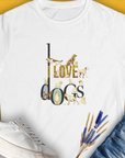 I Love Dogs - Series I, Volume 1, Women's T-Shirt-White. For dog lovers and dog owners. Design by Dog Gang