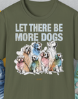 Let There Be More Dogs, Unisex T-Shirt-Military Green-originelles und lustiges Hundeshirt, Design by Dog Gang