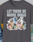 Let There Be More Dogs, Unisex T-Shirt-Charcoal-witziges Shirt mit lustigem Spruch für Hundefreund, Design by Dog Gang