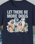 Let There Be More Dogs, Unisex T-Shirt-Navy-bequemes Softstyle - Tshirt. Lustiger Spruch mit Hund. Für Hundefreunde, in- und outdoor. Design by Dog Gang