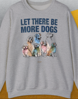 Let There Be More Dogs, Unisex Sweatshirt-Sport Grey-für Hundebesitzer und Hundeliebhaber, Design by Dog Gang