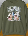 Let There Be More Dogs, Unisex Sweatshirt-Military Green-lustiges und bequemes Sweatshirt für Hundeliebhaber, Design by Dog Gang