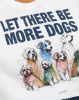 Let There Be More Dogs, Unisex T-Shirt-lustiger Spruch auf bequemen Shirt für Hundeliebhaber, Design by Dog Gang