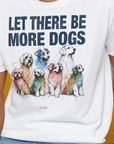 Let There Be More Dogs, Unisex T-Shirt-lustiges Shirt für Hundefreunde, lustiger Spruch mit Hund, Design by Dog Gang