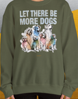 Let There Be More Dogs, Unisex Sweatshirt-für in- und outdoor, lustiger Spruch für Hundeliebhaber, Design by Dog Gang