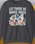Let There Be More Dogs, Unisex Sweatshirt-Dark Heather-originelles und witziges Shirt mit Hund, Design by Dog Gang