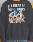 Let There Be More Dogs, Unisex Sweatshirt-für Hundebesitzer, lustiges Shirt, Design by Dog Gang