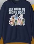 Let There Be More Dogs, Unisex Sweatshirt-Navy-originelles und lustiges Shirt mit Hund, Design aus der Schweiz by Dog Gang