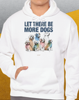 Let There Be More Dogs, Unisex Hoodie-Kapuzensweatshirt für Hundefreunde, lustiger Spruch mit Hund, Design by Dog Gang