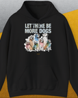 Let There Be More Dogs, Unisex Hoodie-Black- Lustiger Spruch mit Hund. Bequemes und weiches Kapuzen-Sweatshirt. Für Hundefreunde, in- und outdoor. Design by Dog Gang