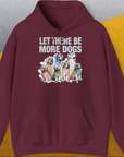 Let There Be More Dogs, Unisex Hoodie-Maroon-lustiger Spruch mit Hund auf weichem Kapuzenpulli für in- und outdoor. Design by Dog Gang