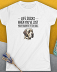Life Sucks When You've Lost Your Favorite Fetch Ball, Volume 1, Women's T-Shirt-, a fun and stylish design for dog lovers from Dog Gang