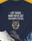 Life Sucks When You've Lost Your Favorite Fetch Ball, Volume 4, Women's T-Shirt-Navy, a cool and stylish design with a funny saying from Dog Gang