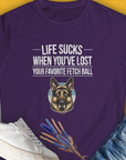 Life Sucks When You've Lost Your Favorite Fetch Ball, Volume 4, Women's T-Shirt-Purple. A perfect gift for dog lovers and dog owners. Design by Dog Gang