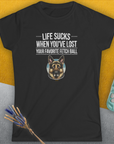 Life Sucks When You've Lost Your Favorite Fetch Ball, Volume 4, Women's T-Shirt-, a fun and stylish design for dog lovers from Dog Gang