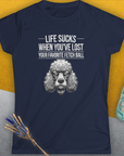 Life Sucks When You've Lost Your Favorite Fetch Ball, Volume 7, Women's T-Shirt-, a fun and stylish design for dog lovers from Dog Gang
