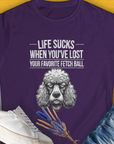 Life Sucks When You've Lost Your Favorite Fetch Ball, Volume 7, Women's T-Shirt-Purple, a cool and stylish design with a funny saying from Dog Gang