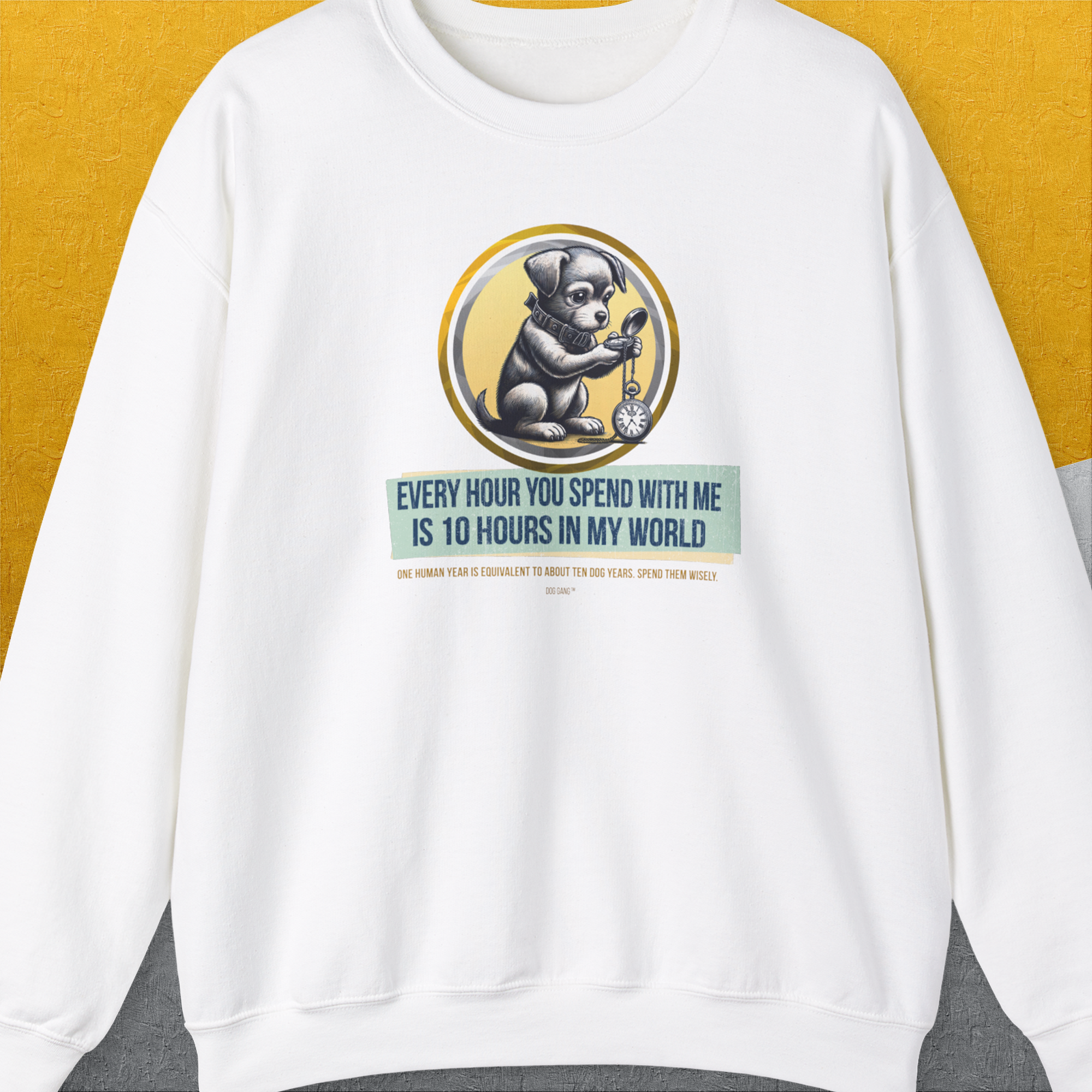 One Human Year = Ten Dog Years, Volume 1, Unisex Sweatshirt- a lovely and cute Shirtdesign for true dog lovers by Dog Gang