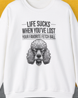 Life Sucks When You've Lost Your Favorite Fetch Ball, Volume 7, Unisex Sweatshirt-White-lustiges und bequemes Sweatshirt mit Pudel, Design by Dog Gang