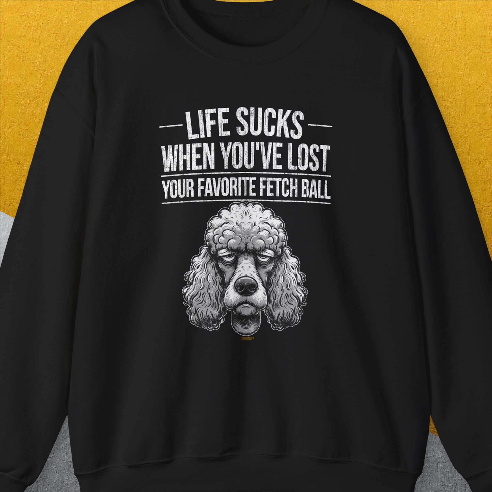 Life Sucks When You've Lost Your Favorite Fetch Ball, Volume 7, Unisex Sweatshirt-Black-für Hundebesitzer und Hundeliebhaber, Design by Dog Gang