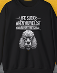 Life Sucks When You've Lost Your Favorite Fetch Ball, Volume 7, Unisex Sweatshirt-Black-für Hundebesitzer und Hundeliebhaber, Design by Dog Gang