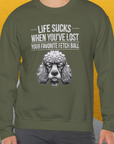 Life Sucks When You've Lost Your Favorite Fetch Ball, Volume 7, Unisex Sweatshirt-Sweatshirt für Pudelliebhaber, lustiger Zeichnung und Spruch mit enttäuschtem Pudel, Design by Dog Gang