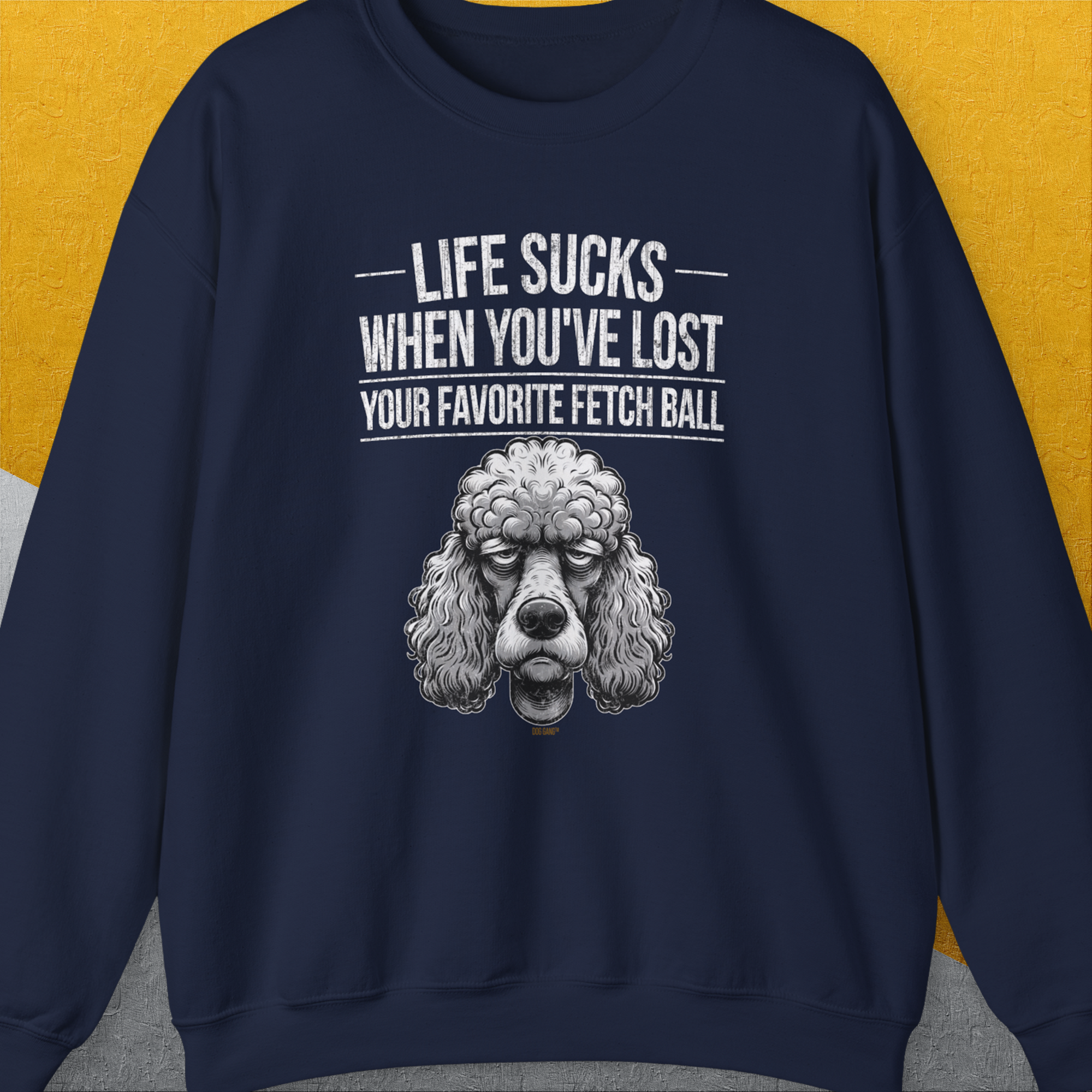 Life Sucks When You've Lost Your Favorite Fetch Ball, Volume 7, Unisex Sweatshirt, lustiger Spruch mit Hund. Für humorvolle Hundefreunde. Design by Dog Gang